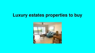 Luxury estates properties to buy