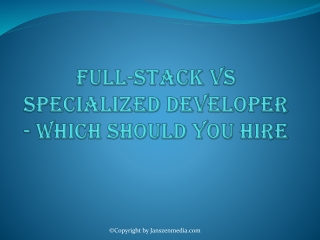 Full-Stack Vs Specialized Developer - Which Should You Hire