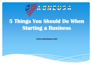 5 Things You Should Do When Starting a Business - aoneusa.com