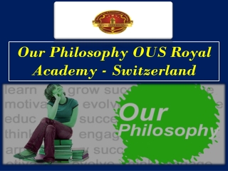Our Philosophy OUS Royal Academy - Switzerland