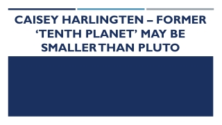 Caisey Harlingten – Former ‘Tenth Planet’ May Be Smaller Than Pluto