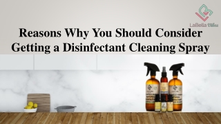 Reasons Why You Should Consider Getting a Disinfectant Cleaning Spray