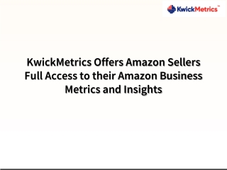 KwickMetrics Offers Amazon Sellers Full Access to their Amazon Business Metrics and Insights