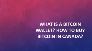 What Is A Bitcoin Wallet? How To Buy Bitcoin In Canada?