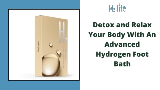 Detox and Relax Your Body With An Advanced Hydrogen Foot Bath
