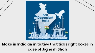 Make in India an initiative that ticks right boxes in case of Jignesh Shah