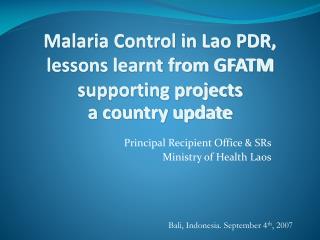 Malaria Control in Lao PDR, lessons learnt from GFATM supporting projects a country update