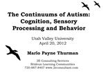 The Continuums of Autism: Cognition, Sensory Processing and Behavior