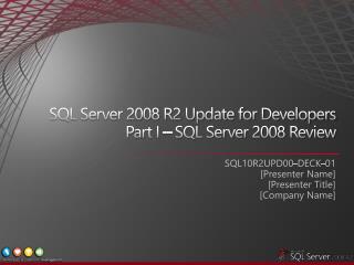 SQL Server 2008 R2 Update for Developers Part I – SQL Server 2008 Review