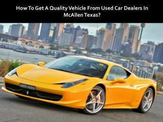 How To Get A Quality Vehicle From Used Car Dealers In McAllen Texas