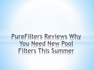 PureFilters Reviews Why You Need New Pool Filters This Summer