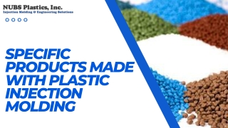 Specific Products Made with Plastic Injection Molding | Nubs Plastics Inc