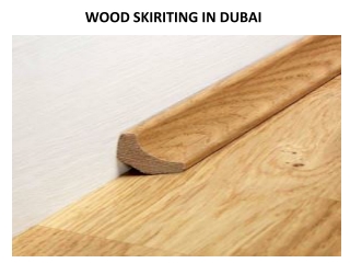 WOOD SKIRITING IN DUBAI