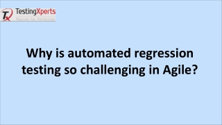 Why is automated regression testing so challenging in Agile