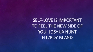 Self-Love Is Important To Feel The New Side Of You- Joshua Hunt Fitzroy Island