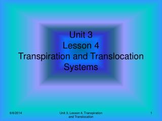 Unit 3 Lesson 4 Transpiration and Translocation Systems