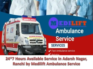 Medilift Ambulance Service in Adarsh Nagar - Available 24x7hours with All Amenities