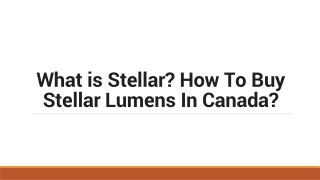 What is Stellar? How To Buy Stellar Lumens In Canada?