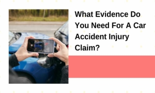 What Evidence Do You Need For A Car Accident Injury Claim?