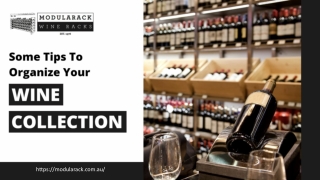 Some Tips To Organize Your Wine Collection - Modularack Wine Rack.pptx