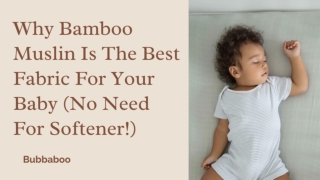 Why Bamboo Muslin Is The Best Fabric For Your Baby (No Need For Softener!)