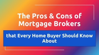 The Pros & Cons of Mortgage Brokers that Every Home Buyer Should Know About