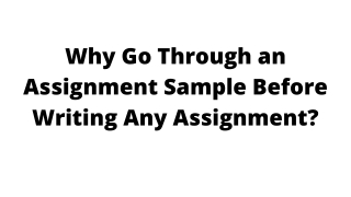 Why Go Through an Assignment Sample Before Writing Any Assignment