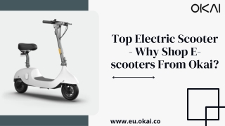 Top Electric Scooter Why Shop E scooters From Okai