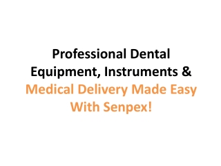 Professional Dental Equipment , Instruments &  Medical Delivery Made Easy!