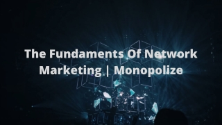 The Fundaments Of Network Marketing | Monopolize