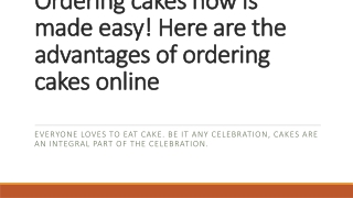 Ordering cakes now is made easy! Here are the advantages of ordering cakes online