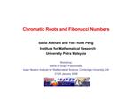 Chromatic Roots and Fibonacci Numbers Saeid Alikhani and Yee- hock Peng Institute for Mathematical Research Universi