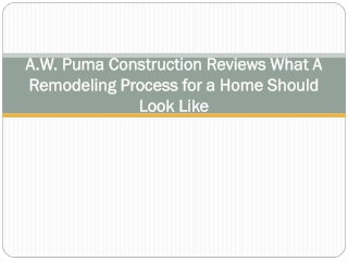 A.W. Puma Construction Reviews What A Remodeling Process for a Home Should Look Like
