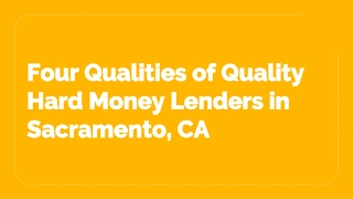Four Qualities of Quality Hard Money Lenders in Sacramento, CA