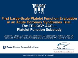 First Large-Scale Platelet Function Evaluation in an Acute Coronary Syndromes Trial : The TRILOGY ACS — Platelet Fu