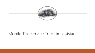 Mobile Tire Service Truck in Louisiana