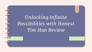 Unlocking Infinite Possibilities with Honest Tim Han Review