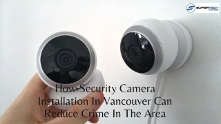 How Security Camera Installation In Vancouver Can Reduce Crime In The Area