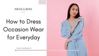 How to Dress Occasion Wear for Everyday - Nicola Ross