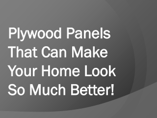 Plywood Panels That Can Make Your Home Look So Much Better!