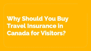 Why Should You Buy Travel Insurance in Canada for Visitors?