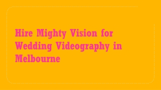 Hire Mighty Vision for Wedding Videography in Melbourne