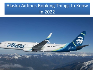 Alaska Airlines Booking Things to Know in 2022