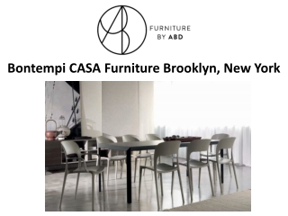 Bontempi CASA Furniture Brooklyn, New York