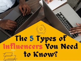 The 5 Types of Influencers You Need to Know