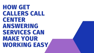 How get callers Call Center Answering Services Can Make Your Working Easy