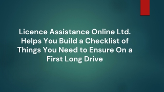 Licence Assistance Online Ltd. Build a Checklist of Things to Ensure On a drive