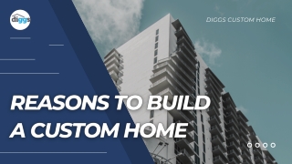 Reasons To Build A Custom Home