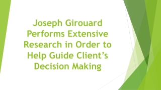 Joseph Girouard Performs Extensive Research in Order to Help Guide Client’s Decision Making