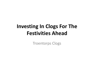 Investing In Clogs For The Festivities Ahead